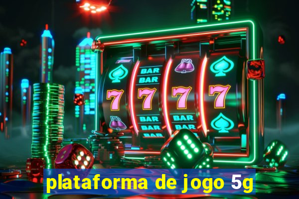 plataforma de jogo 5g